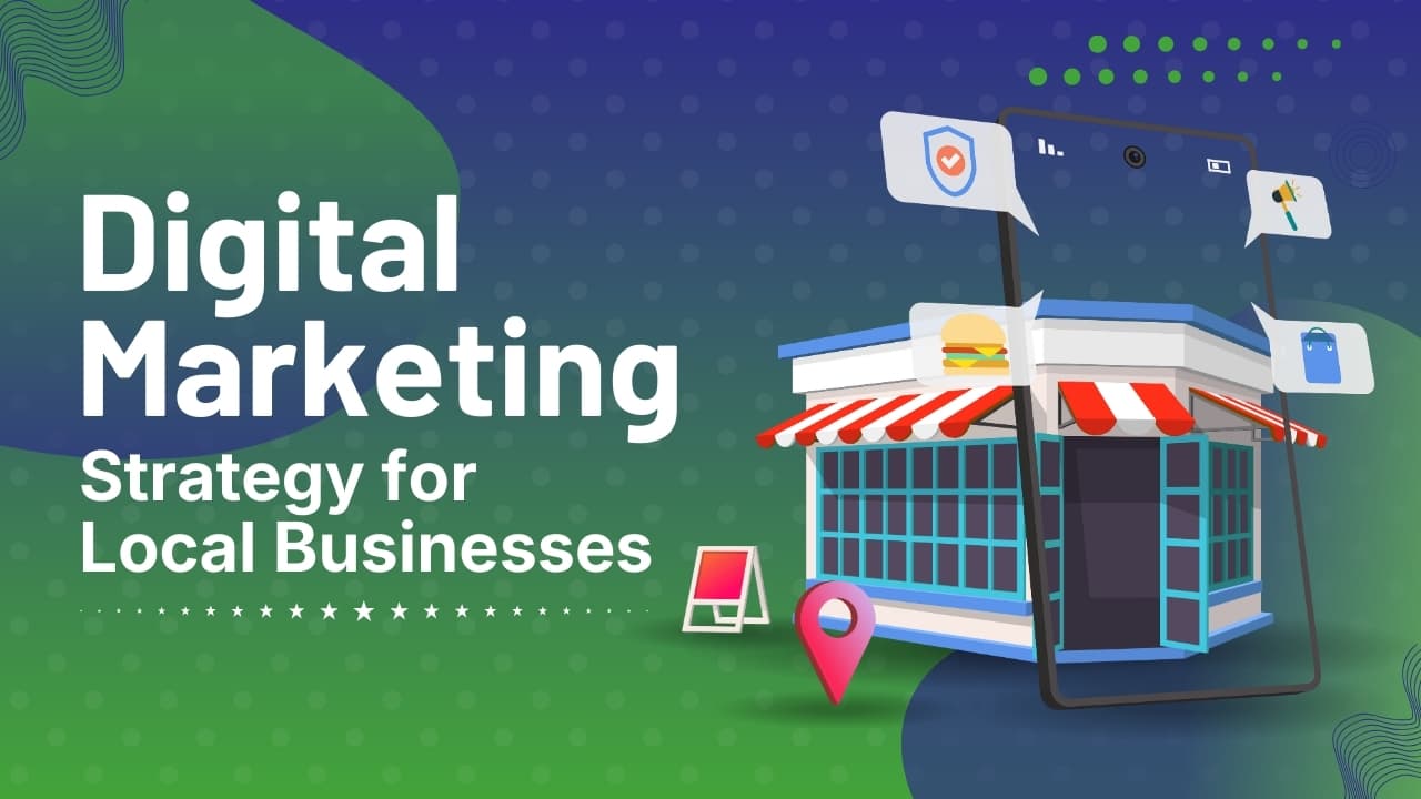 Digital Marketing Strategy for Local Businesses