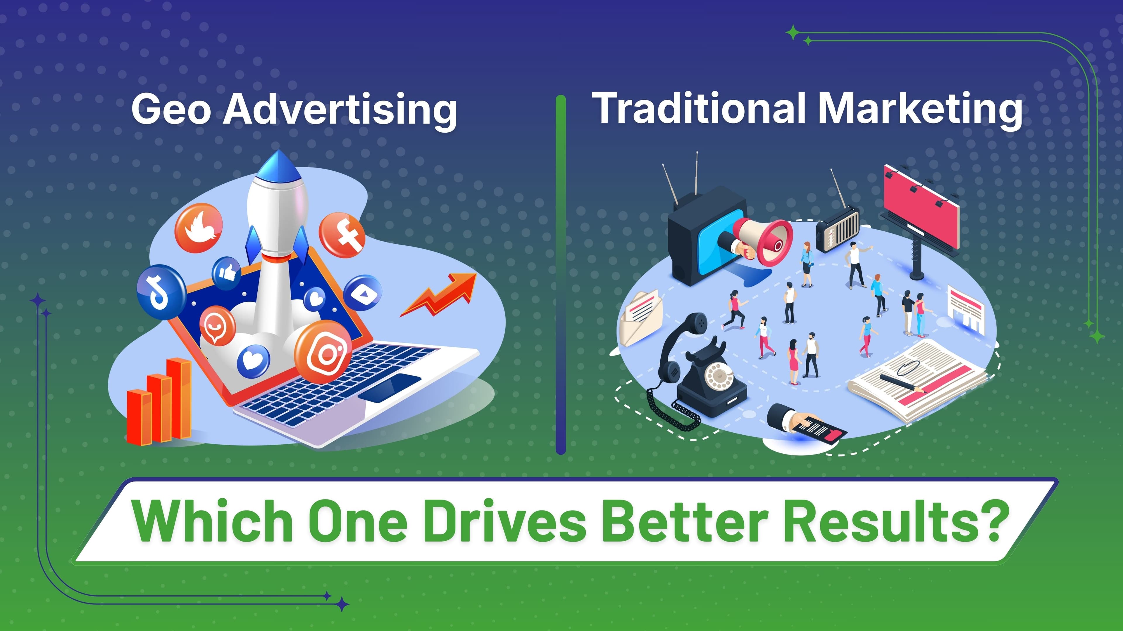 Geo Advertising vs Traditional Marketing: Which One Drives Better Results?
