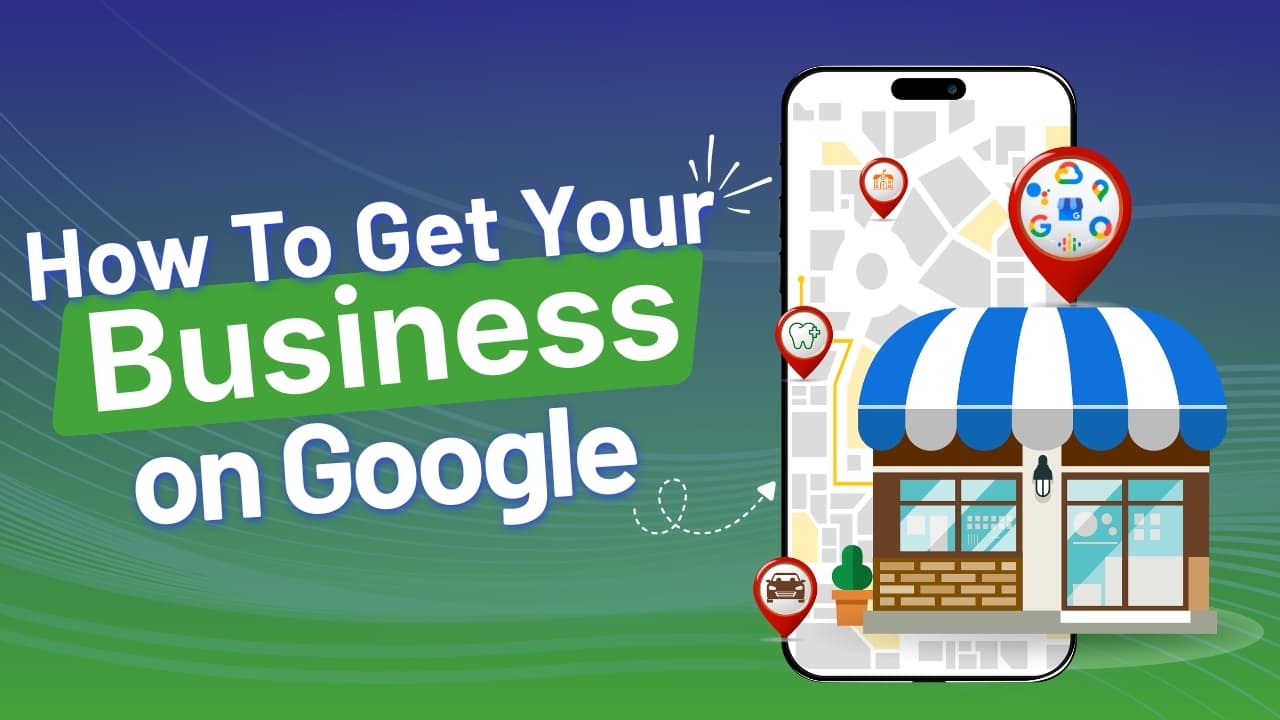 How To Get Your Business on Google