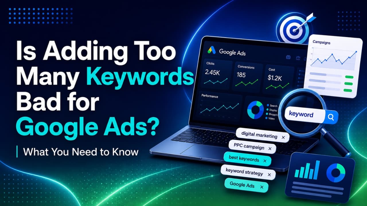 Is Adding Too Many Keywords Bad for Google Ads? What You Need to Know